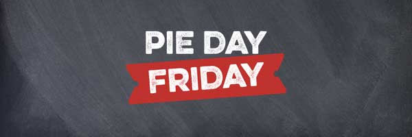 It’s official. Friday is now Pie Day!